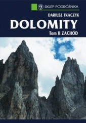 Okładka książki Dolomity - tom II Zachód Dariusz Tkaczyk