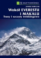 Okładka książki Wokół Everestu i Makalu Janusz Kurczab