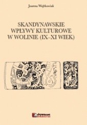 Okładka książki Skandynawskie wpływy kulturowe w Wolinie (IX - XI wiek) Joanna Wojtkowiak