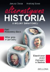 Okładka książki Alternatywna historia II wojny światowej Janusz Osica, Andrzej Sowa