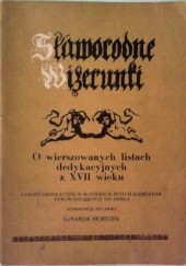 Okładka książki Sławorodne wizerunki. O wierszowanych listach dedykacyjnych z XVII wieku Renarda Ocieczek