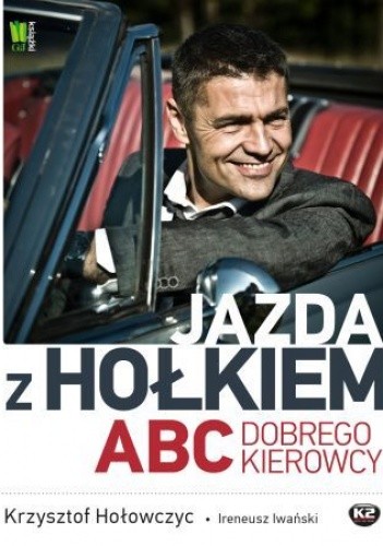 Okładka książki Jazda z Hołkiem. ABC kierowcy Krzysztof Hołowczyc, Ireneusz Iwański