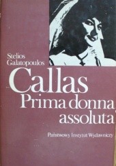 Okładka książki Callas Prima donna assoluta Stelios Galatopoulos