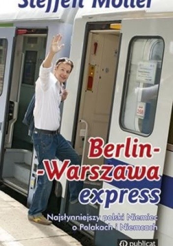 Okładka książki Berlin-Warszawa Express. Pociąg do Polski Steffen Möller
