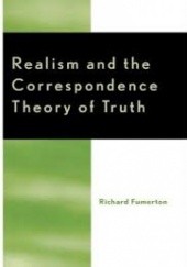 Okładka książki Realism and the Correspondence Theory of Truth Richard Fumerton