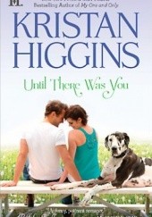 Okładka książki Until There Was You Kristan Higgins