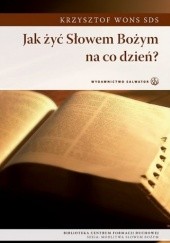 Okładka książki Jak żyć Słowem Bożym na co dzień? Krzysztof Wons SDS