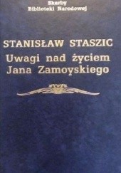 Okładka książki Uwagi nad życiem Jana Zamoyskiego Stanisław Staszic