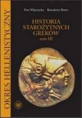 Okładka książki Historia starożytnych Greków. Tom III: Okres hellenistyczny Benedetto Bravo, Ewa Wipszycka