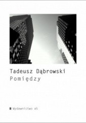 Okładka książki Pomiędzy Tadeusz Dąbrowski