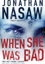 Okładka książki When She Was Bad Jonathan Nasaw