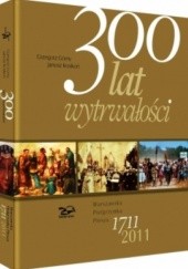 Okładka książki 300 lat wytrwałości Grzegorz Górny, Janusz Rosikoń