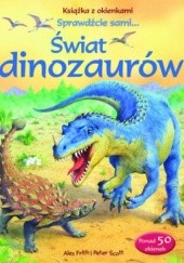 Okładka książki Świat dinozaurów. Książka z okienkami Alex Frith, Peter Scott