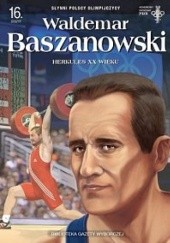 Okładka książki Waldemar Baszanowski. Herkules XX wieku Arkadiusz Klimek, Radosław Nawrot