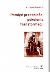 Okładka książki Pamięć przeszłości pokolenia transformacji Krzysztof Malicki