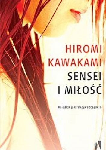 Okładka książki Sensei i miłość Hiromi Kawakami