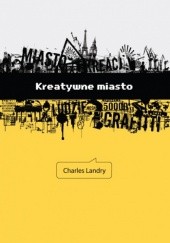 Okładka książki Kreatywne miasto: zestawy narzędzi dla miejskich innowatorów Charles Landry