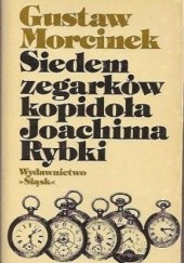 Okładka książki Siedem zegarków kopidoła Joachima Rybki Gustaw Morcinek