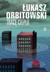 Okładka książki Tracę ciepło Łukasz Orbitowski