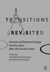 Okładka książki Transitions Revisited. Central and Eastern Europe twenty years after the Soviet Union Patrick Kimunguyi, Ewa Polonska-Kimunguyi