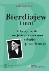 Okładka książki Bierdiajew i inni. W kręgu myśli rosyjskiego renesansu religijno-filozoficznego Jan Krasicki
