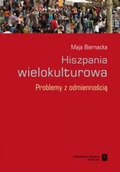 Okładka książki Hiszpania wielokulturowa. Problemy z odmiennością Maja Biernacka