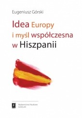 Okładka książki Idea Europy i myśl współczesna w Hiszpanii Eugeniusz Górski