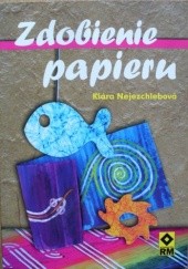 Okładka książki Zdobienie papieru Klára Nejezchlebová