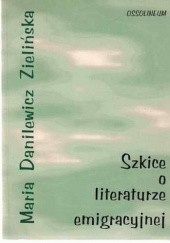 Okładka książki Szkice o literaturze emigracyjnej Maria Zielińska Danilewicz