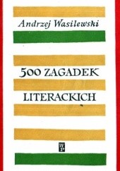 Okładka książki 500 zagadek literackich Andrzej Wasilewski
