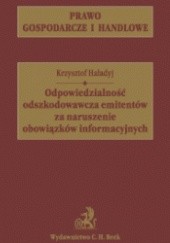 Okładka książki Odpowiedzialność odszkodowawcza emitentów za naruszenie obowiązków informacyjnych Krzysztof Haładyj