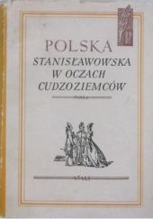Okładka książki Polska stanisławowska w oczach cudzoziemców praca zbiorowa