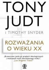 Okładka książki Rozważania o wieku XX Tony Judt, Timothy D. Snyder
