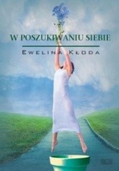 Okładka książki W poszukiwaniu siebie Ewelina Kłoda
