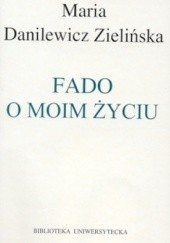 Okładka książki Fado o moim życiu. Rozmowy z Włodzimierzem Paźniewskim Maria Zielińska Danilewicz