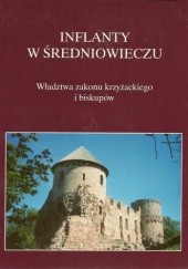 Okładka książki Inflanty w średniowieczu. Władztwa zakonu krzyżackiego i biskupów Marian Biskup