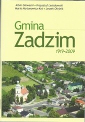 Okładka książki Gmina Zadzim 1919-2009 Albin Głowacki, Krzysztof Lesiakowski, Maria Nartonowicz-Kot, Leszek Olejnik