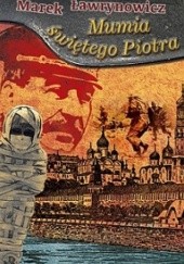 Okładka książki Mumia świętego Piotra Marek Ławrynowicz