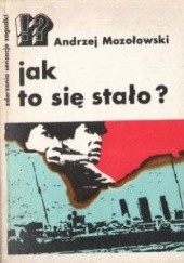 Okładka książki Jak to się stało? Andrzej Mozołowski