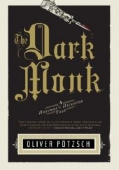 Okładka książki The Dark Monk: A Hangmans Daughter Tale Oliver Pötzsch