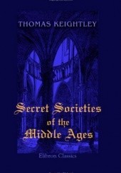 Okładka książki Secret Societies of the Middle Ages Thomas Keightley