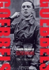 Okładka książki Goebbels. Dzienniki. Tom 1: 1923-1939 Joseph Goebbels