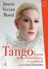 Okładka książki Tango. Powrót do dzieciństwa, w szpilkach Justin Vivian Bond
