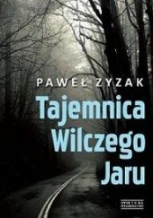 Okładka książki Tajemnica Wilczego Jaru Paweł Zyzak
