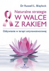 Okładka książki Naturalne strategie w walce z rakiem. Odżywianie w terapii antynowotworowej