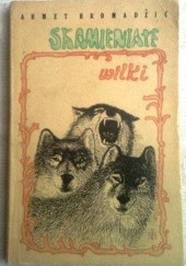 Okładka książki Skamieniałe wilki Ahmet Hromadžić