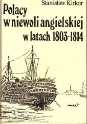 Okładka książki Polacy w niewoli angielskiej w latach 1803-1814 Stanisław Kirkor