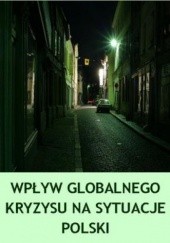 Okładka książki Wpływ globalnego kryzysu na sytuacje Polski praca zbiorowa