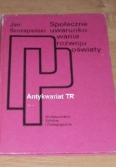 Okładka książki Społeczne uwarunkowania rozwoju oświaty Jan Szczepański