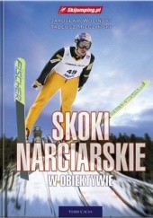 Okładka książki Skoki narciarskie w obiektywie Tadeusz Mieczyński, Jarosław Woliński